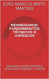 Livro RESSEGUROS: FUNDAMENTOS TÉCNICOS E JURÍDICOS: SEGUNDA EDIÇÃO REVISTA E ATUALIZADA AMAZON - E-BOOK