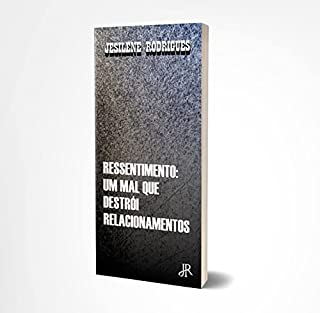 Livro RESSENTIMENTO: UM MAL QUE DESTRÓI RELACIONAMENTOS