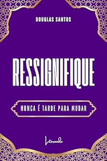 Livro Ressignifique : Nunca é tarde para mudar