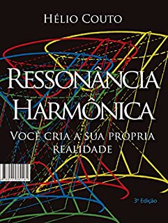 Livro Ressonância Harmônica: Você cria a sua própria realidade