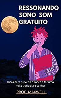 Livro RESSONANDO SONO SOM GRATUITO: Dicas para prevenir o ronco e ter uma noite tranquila e sonhar