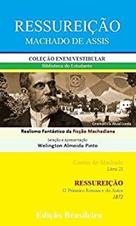 RESSUREIÇÃO: Realismo Fantástico da Ficção Machadiana (Contos do Machado Livro 23)