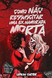 Livro Como NÃO ressuscitar uma ex-namorada MORTA