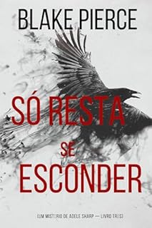 Livro Só Resta Se Esconder (Um Mistério de Adele Sharp — Livro Três)