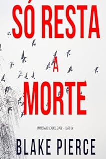 Livro Só Resta a Morte (Um Mistério de Adele Sharp — Livro Um)