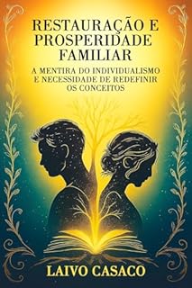 Livro Restauração e Prosperidade Familiar Parte 2: A Mentira do Individualismo e a Necessidade de Redefinir os Conceitos (Restauração e Prosperidade Familiar: ... e a Necessidade de Redefinir os Conceitos)