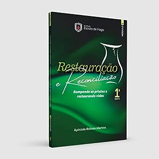 Livro Restauração e Reconciliação 1ª Parte - Rompendo as Prisões e Restaurando Vidas