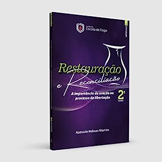 Restauração e Reconciliação 2ª Parte - A importância da Oração no Processo da Libertação