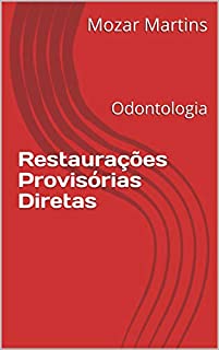 Livro Restaurações Provisórias Diretas: Odontologia