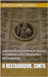 Livro O RESTAURADOR, CONTO : segunda edição e continuação do conto O PEDREIRO, O HISTORIADOR & O RESTAURADOR