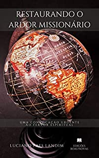 Livro RESTAURANDO O ARDOR MISSIONÁRIO: Uma convocação urgente ao fervor espiritual