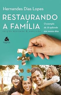 Livro Restaurando a família: O exemplo de Jó aplicado ais nossos dias