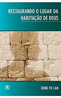 Livro Restaurando o lugar da habitação de Deus
