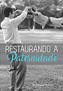 Livro Restaurando a Paternidade