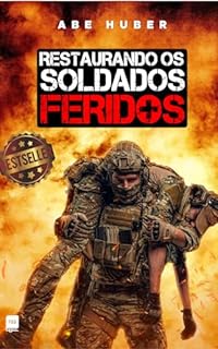 Livro Restaurando os Soldados Feridos: Como reintegrar na fé e na comunhão do Corpo os caídos, os feridos e os desanimados