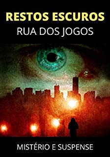 Restos Escuros: Rua dos Jogos