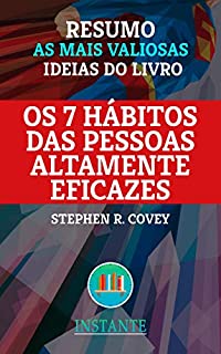 Livro RESUMO: Os 7 Hábitos das Pessoas Altamente Eficazes - Stephen R. Covey: As ideias mais valiosas do livro