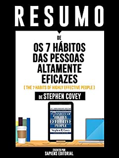 Resumo De "Os 7 Hábitos das Pessoas Altamente Eficazes (The 7 Habits Of Highly Effective People) - De Stephen Covey"