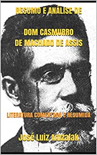 Livro RESUMO E ANÁLISE DE DOM CASMURRO DE MACHADO DE ASSIS: LITERATURA COMENTADA E RESUMIDA