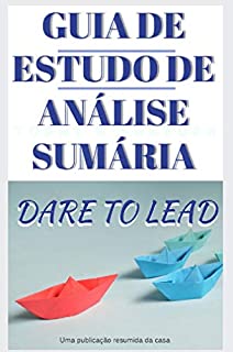 Livro RESUMO, ANÁLISE E GUIA DE ESTUDO DE DARING TO LEAD Por Brené Brown preparado por Summary House