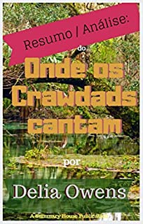 Livro Resumo / Análise: de onde os Crawdads cantam uma publicação resumida por Delia Owens