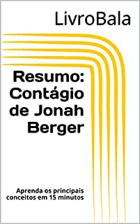 Livro Resumo - Contágio de Jonah Berger: Aprenda os principais conceitos em 15 minutos