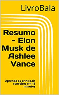 Livro Resumo - Elon Musk de Ashlee Vance: Aprenda os principais conceitos em 15 minutos