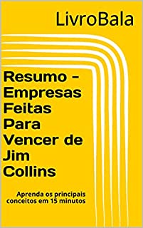 Livro Resumo - Empresas feitas para vencer de Jim Collins: Aprenda os principais conceitos em 15 minutos