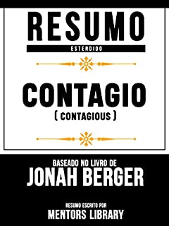 Livro Resumo Estendido: Contagio (Contagious) - Baseado No Livro De Jonah Berger