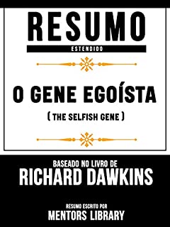 Livro Resumo Estendido: O Gene Egoísta (The Selfish Gene) - Baseado No Livro De Clinton Richard Dawkins