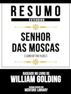 Resumo Estendido - Senhor Das Moscas (Lord Of The Flies) - Baseado No Livro De William Golding