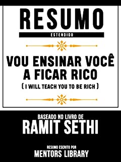 Livro Resumo Estendido: Vou Ensinar Você A Ficar Rico (I Will Teach You To Be Rich): Baseado No Livro De Ramit Sethi