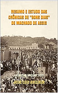 Livro RESUMO E ESTUDO DAS CRÔNICAS DE "BONS DIAS" DE MACHADO DE ASSIS: LITERATURA UNICAMP 2022