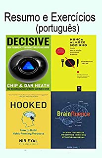 Livro Resumo e Exercícios:  Decisive Dan and Chip Heath, Nunca Almoce Sozinho Tahl Raz and Keith Ferrazzi, Hooked Nir Eyal, Brainfluence Roger Dooley