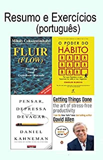 Livro Resumo e exercícios: Fluxo, A psicologia duma Experiência Otimizada por Mihaly Csikszentmihalyi, O poder dos hábitos por Charles Duhigg, Pensar depressa e devagar, Getting Things Done