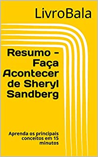 Livro Resumo - Faça Acontecer de Sheryl Sandberg: Aprenda os principais conceitos em 15 minutos