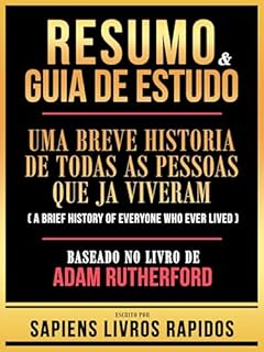 Livro Resumo & Guia De Estudo - Uma Breve Historia De Todas As Pessoas Que Ja Viveram (A Brief History Of Everyone Who Ever Lived) - Baseado No Livro De Adam Rutherford