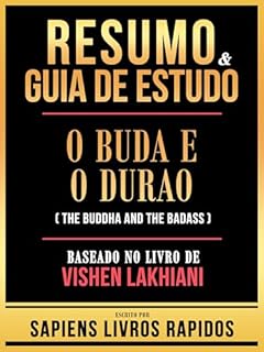 Livro Resumo & Guia De Estudo - O Buda E O Durao (The Buddha And The Badass) - Baseado No Livro De Vishen Lakhiani