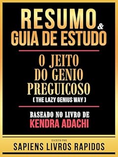 Livro Resumo & Guia De Estudo - O Jeito Do Genio Preguicoso (The Lazy Genius Way) - Baseado No Livro De Kendra Adachi