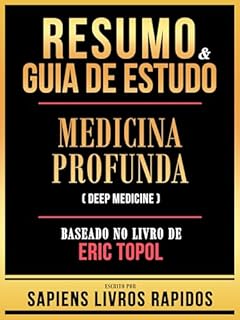Livro Resumo & Guia De Estudo - Medicina Profunda (Deep Medicine) - Baseado No Livro De Eric Topol