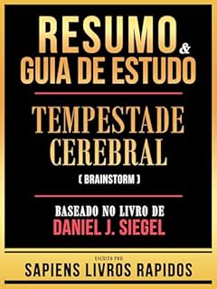 Livro Resumo & Guia De Estudo - Tempestade Cerebral (Brainstorm) - Baseado No Livro De Daniel J. Siegel