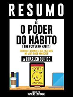 Livro Resumo De "O Poder Do Habito (The Power Of Habit): Por Que Fazemos O Que Fazemos Na Vida E Nos Negócios – De Charles Duhigg"