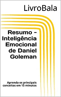 Livro Resumo - Inteligência Emocional de Daniel Goleman: Aprenda os principais conceitos em 15 minutos