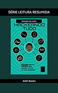 Resumo do Livro Hackeando Tudo - 90 Hábitos Para Mudar o Rumo de Uma Geração (Leitura Resumida)