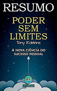 Livro RESUMO DO LIVRO: Poder Sem Limites (Unlimited Power): A Última Ciência do Sucesso Pessoal - baseado na obra de Tony Robbins