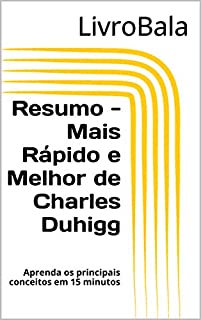 Livro Resumo - Mais Rápido e Melhor de Charles Duhigg: Aprenda os principais conceitos em 15 minutos