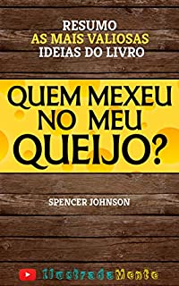 Livro RESUMO: Quem Mexeu no Meu Queijo? - Spencer Johnson: as principais ideias do livro