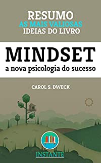 Livro RESUMO: Mindset - A Nova Psicologia do Sucesso - Carol Dweck: As ideias mais valiosas do livro