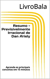 Livro Resumo - Previsivelmente Irracional de Dan Ariely: Aprenda os principais conceitos em 15 minutos