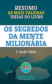 Livro RESUMO: Os Segredos da Mente Milionária - T. Harv Eker: as ideias mais valiosas do livro
